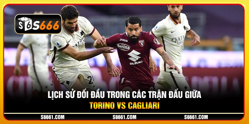 Lịch sử đối đầu trong các trận đấu giữa Torino vs Cagliari